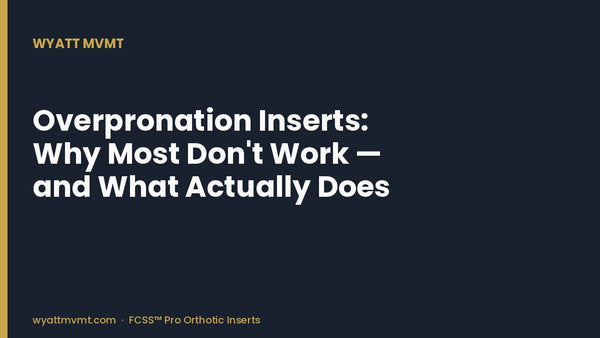 Overpronation Inserts: Why Most Don't Work — and What Actually Does