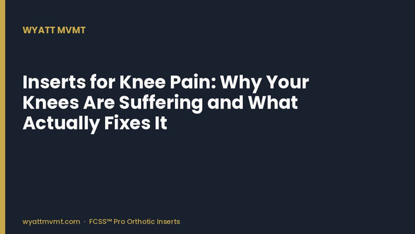 Inserts for Knee Pain: Why Your Knees Are Suffering and What Actually Fixes It