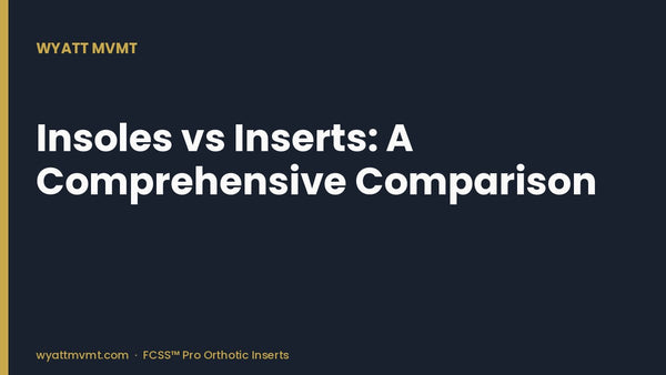 Insoles vs Inserts: A Comprehensive Comparison