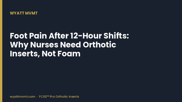 Foot Pain After 12-Hour Shifts: Why Nurses Need Orthotic Inserts, Not Foam