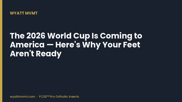 The 2026 World Cup Is Coming to America — Here's Why Your Feet Aren't Ready