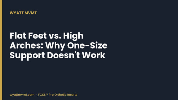 Flat Feet vs. High Arches: Why One-Size Support Doesn't Work