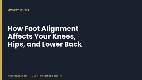 How Foot Alignment Affects Your Knees, Hips, and Lower Back