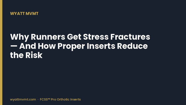 Why Runners Get Stress Fractures — And How Proper Inserts Reduce the Risk