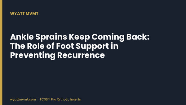 Ankle Sprains Keep Coming Back: The Role of Foot Support in Preventing Recurrence