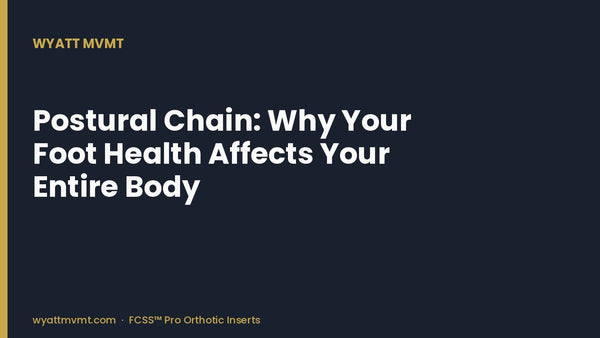 Postural Chain: Why Your Foot Health Affects Your Entire Body
