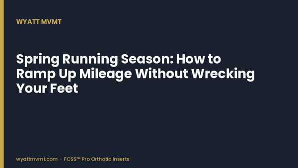 Spring Running Season: How to Ramp Up Mileage Without Wrecking Your Feet