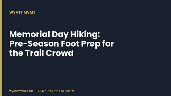 Memorial Day Hiking: Pre-Season Foot Prep for the Trail Crowd