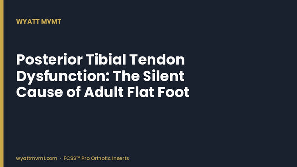 Posterior Tibial Tendon Dysfunction: The Silent Cause of Adult Flat Foot