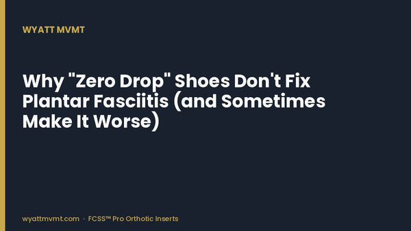 Why "Zero Drop" Shoes Don't Fix Plantar Fasciitis (and Sometimes Make It Worse)