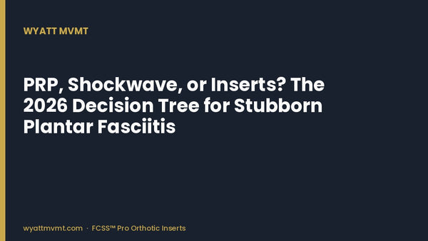 PRP, Shockwave, or Inserts? The 2026 Decision Tree for Stubborn Plantar Fasciitis