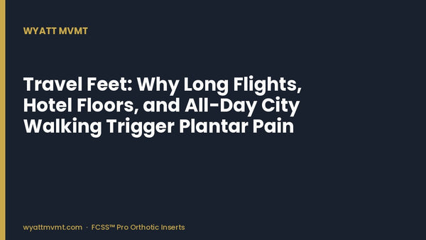Travel Feet: Why Long Flights, Hotel Floors, and All-Day City Walking Trigger Plantar Pain
