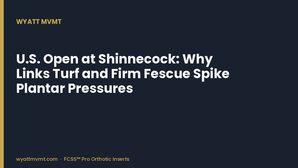 U.S. Open at Shinnecock: Why Links Turf and Firm Fescue Spike Plantar Pressures