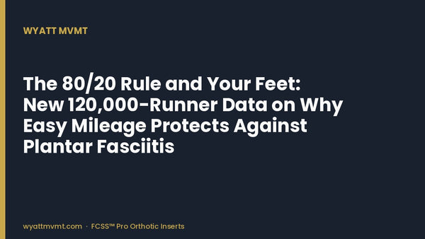The 80/20 Rule and Your Feet: New 120,000-Runner Data on Why Easy Mileage Protects Against Plantar Fasciitis