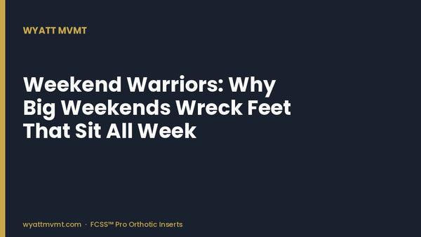 Weekend Warriors: Why Big Weekends Wreck Feet That Sit All Week