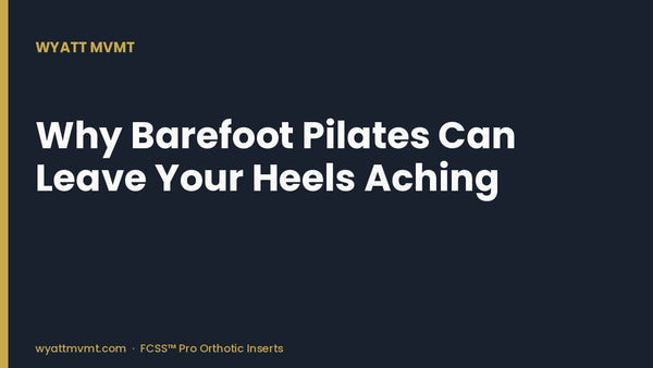 Why Barefoot Pilates Can Leave Your Heels Aching
