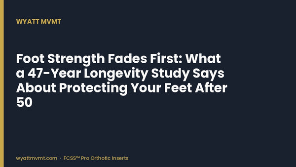 Foot Strength Fades First: What a 47-Year Longevity Study Says About Protecting Your Feet After 50