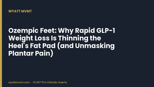 Ozempic Feet: Why Rapid GLP-1 Weight Loss Is Thinning the Heel's Fat Pad (and Unmasking Plantar Pain)