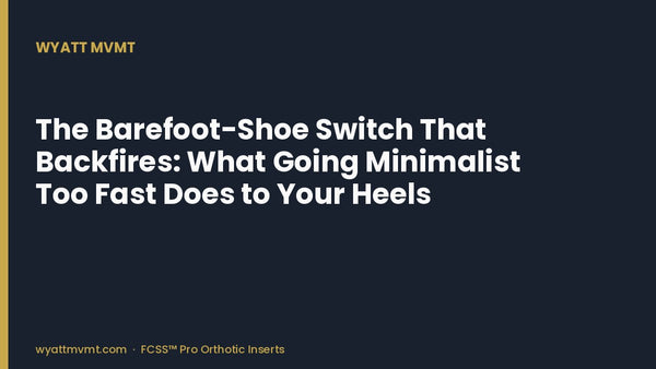 The Barefoot-Shoe Switch That Backfires: What Going Minimalist Too Fast Does to Your Heels